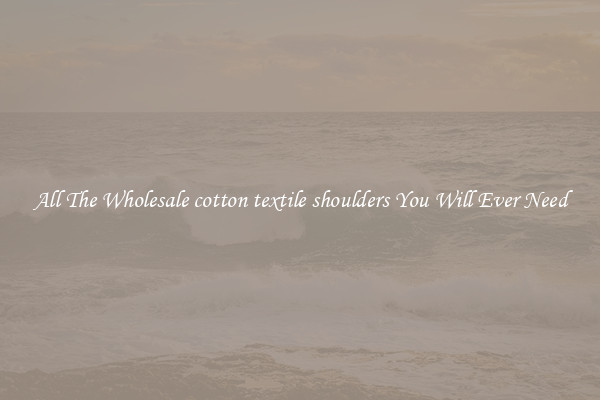 All The Wholesale cotton textile shoulders You Will Ever Need