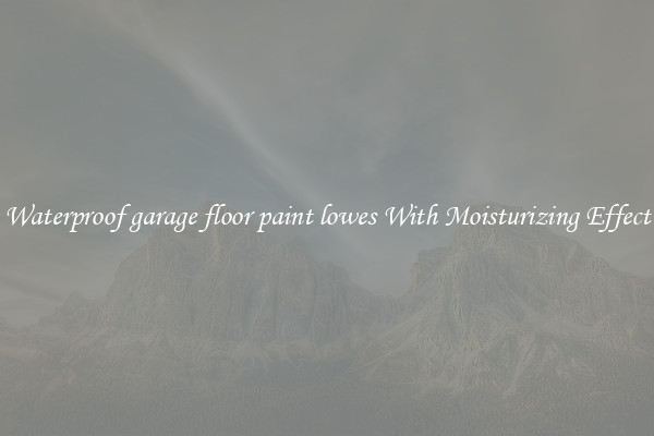 Waterproof garage floor paint lowes With Moisturizing Effect