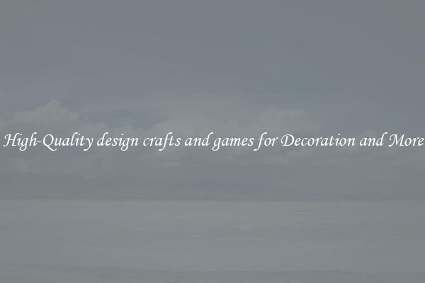 High-Quality design crafts and games for Decoration and More
