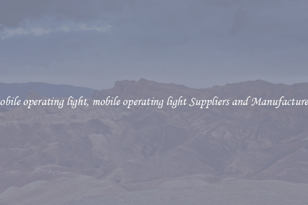 mobile operating light, mobile operating light Suppliers and Manufacturers