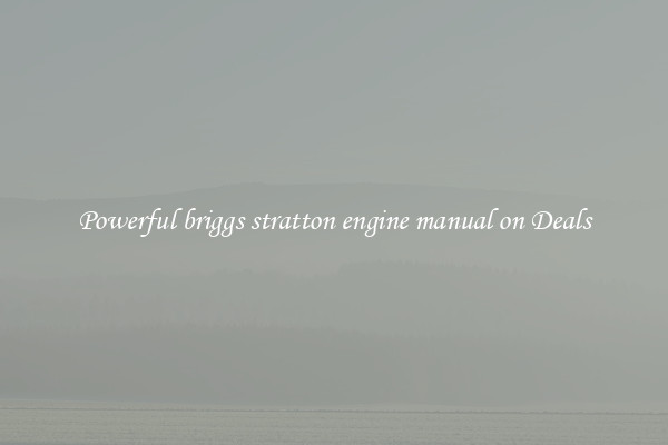 Powerful briggs stratton engine manual on Deals