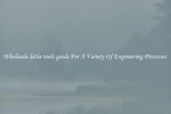 Wholesale lathe tools guide For A Variety Of Engineering Processes 