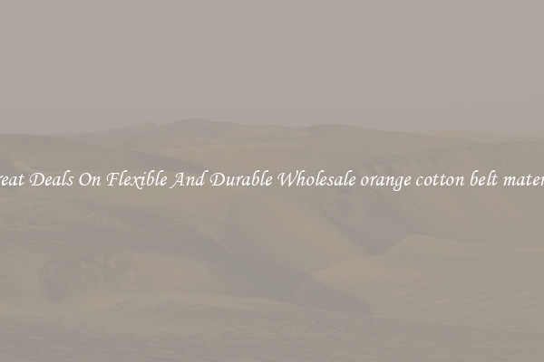 Great Deals On Flexible And Durable Wholesale orange cotton belt material