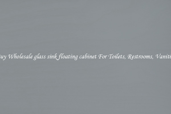 Buy Wholesale glass sink floating cabinet For Toilets, Restrooms, Vanities