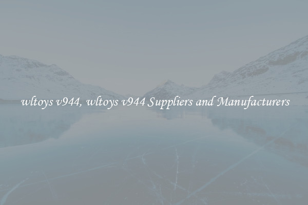 wltoys v944, wltoys v944 Suppliers and Manufacturers