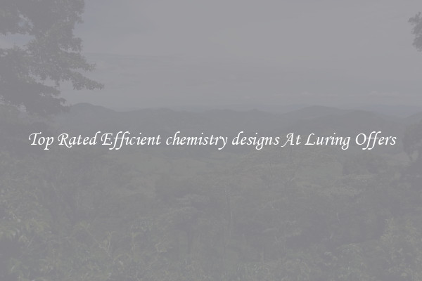 Top Rated Efficient chemistry designs At Luring Offers