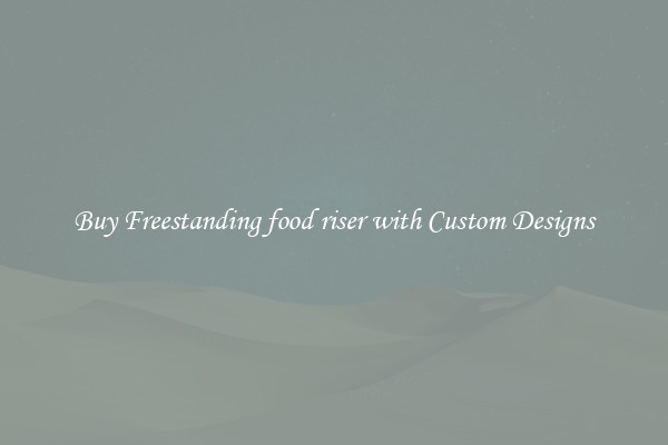 Buy Freestanding food riser with Custom Designs