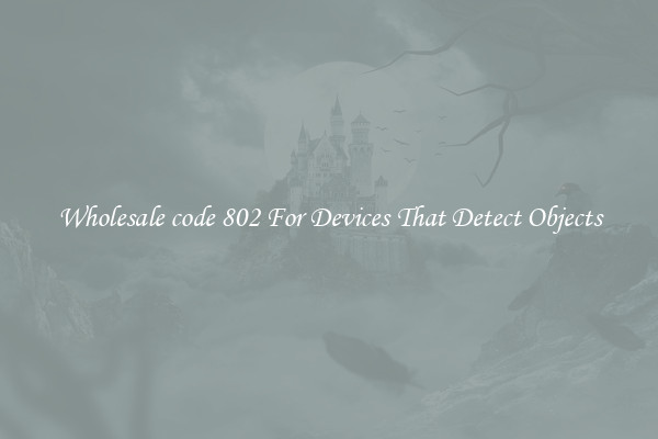 Wholesale code 802 For Devices That Detect Objects