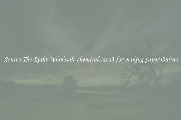 Source The Right Wholesale chemical caco3 for making paper Online