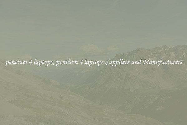 pentium 4 laptops, pentium 4 laptops Suppliers and Manufacturers