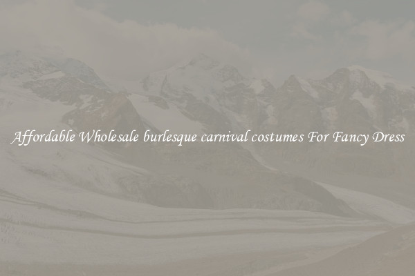 Affordable Wholesale burlesque carnival costumes For Fancy Dress