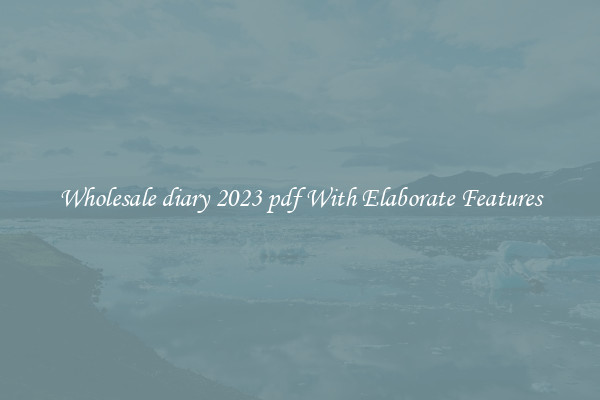 Wholesale diary 2023 pdf With Elaborate Features