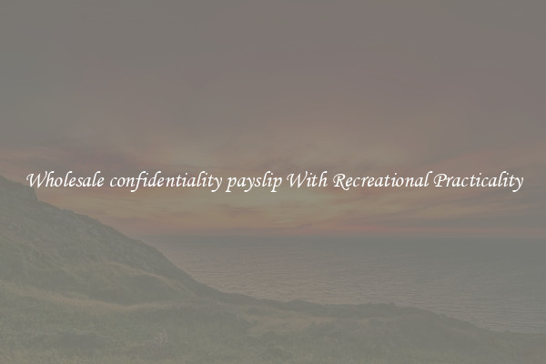 Wholesale confidentiality payslip With Recreational Practicality