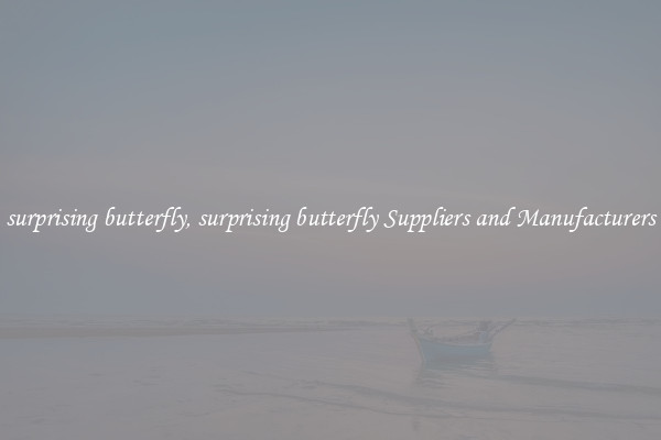 surprising butterfly, surprising butterfly Suppliers and Manufacturers