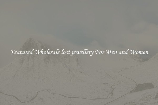 Featured Wholesale lost jewellery For Men and Women