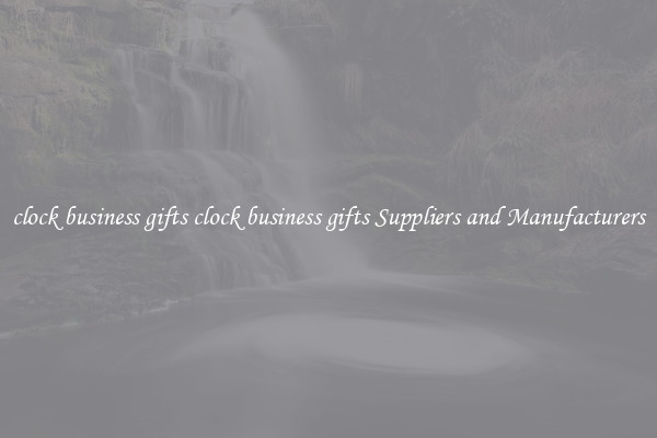 clock business gifts clock business gifts Suppliers and Manufacturers
