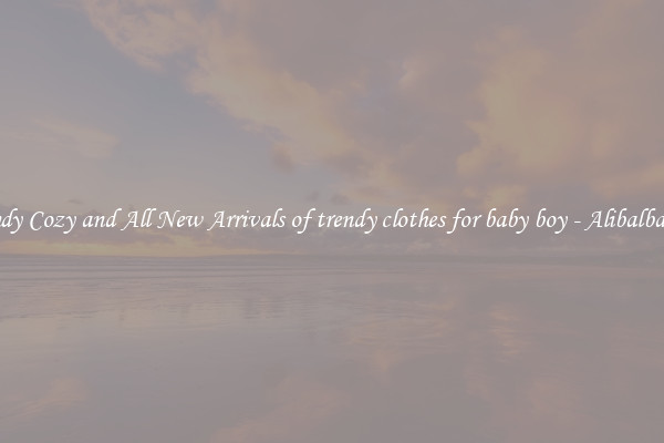 Trendy Cozy and All New Arrivals of trendy clothes for baby boy - Alibalba.com