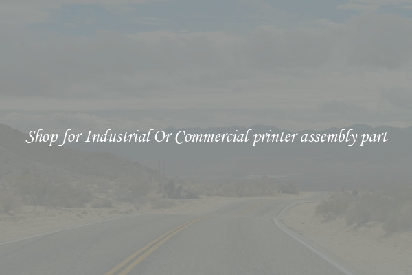 Shop for Industrial Or Commercial printer assembly part