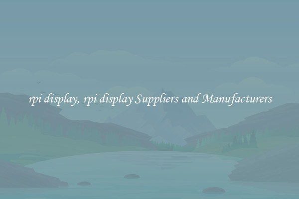 rpi display, rpi display Suppliers and Manufacturers
