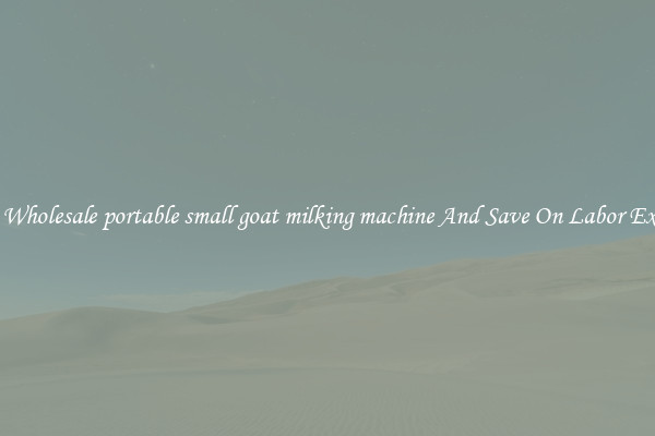 Get A Wholesale portable small goat milking machine And Save On Labor Expenses