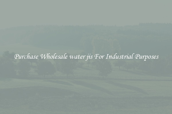 Purchase Wholesale water jis For Industrial Purposes