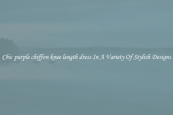 Chic purple chiffon knee length dress In A Variety Of Stylish Designs