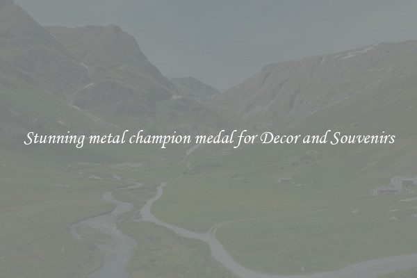 Stunning metal champion medal for Decor and Souvenirs
