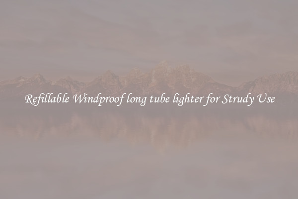 Refillable Windproof long tube lighter for Strudy Use