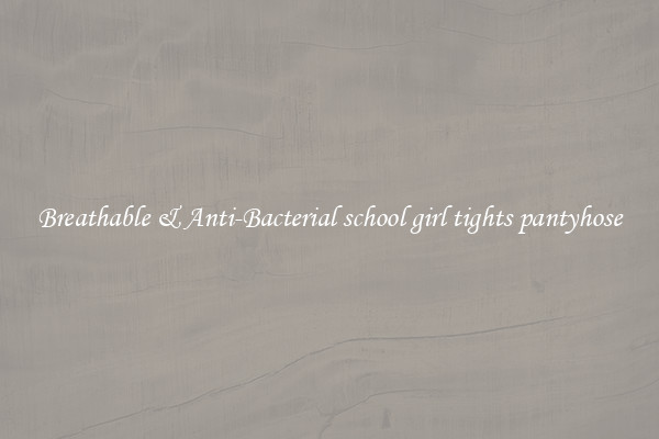 Breathable & Anti-Bacterial school girl tights pantyhose