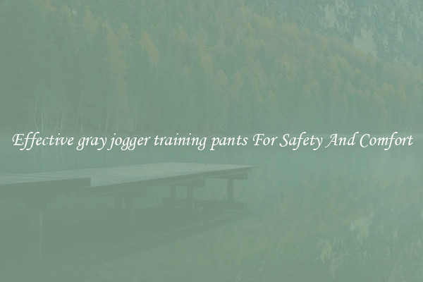 Effective gray jogger training pants For Safety And Comfort
