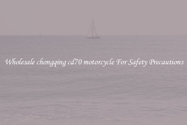 Wholesale chongqing cd70 motorcycle For Safety Precautions