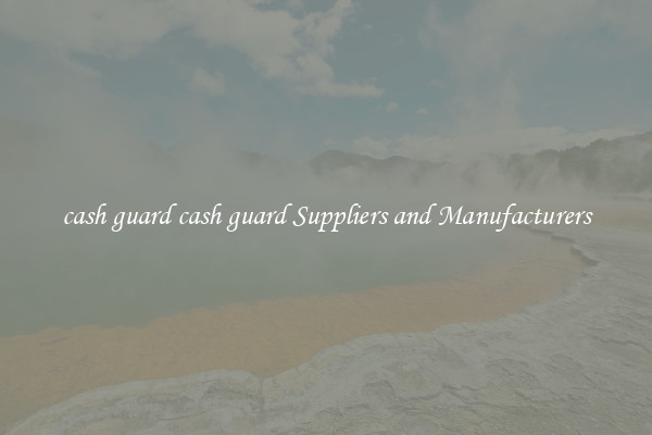 cash guard cash guard Suppliers and Manufacturers