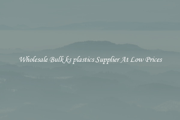 Wholesale Bulk ks plastics Supplier At Low Prices