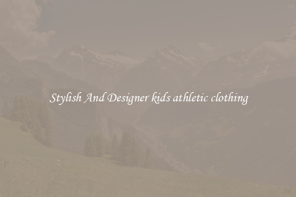 Stylish And Designer kids athletic clothing