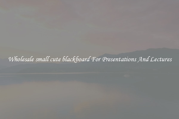 Wholesale small cute blackboard For Presentations And Lectures