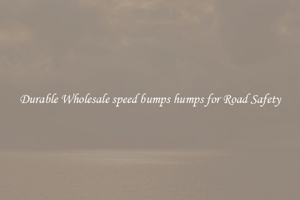 Durable Wholesale speed bumps humps for Road Safety
