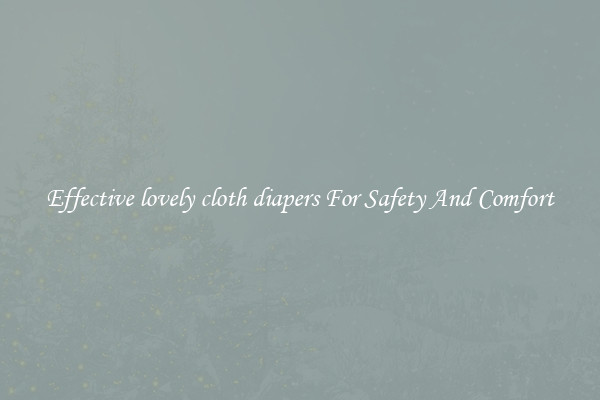 Effective lovely cloth diapers For Safety And Comfort