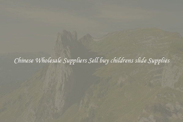 Chinese Wholesale Suppliers Sell buy childrens slide Supplies
