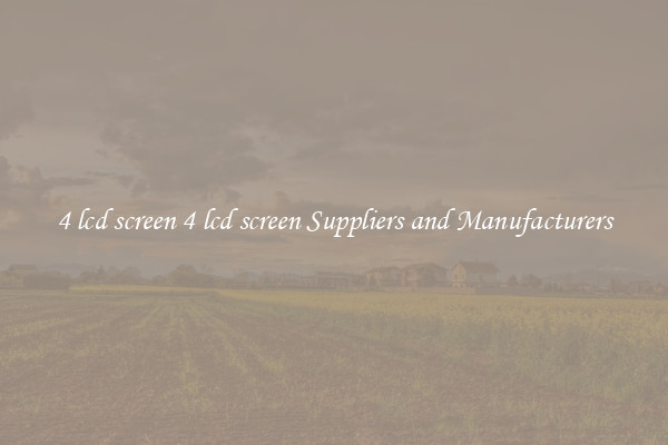 4 lcd screen 4 lcd screen Suppliers and Manufacturers