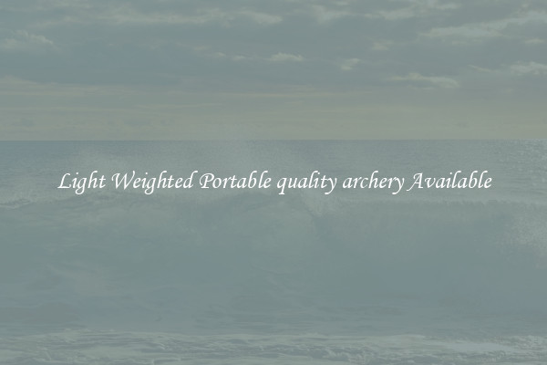 Light Weighted Portable quality archery Available