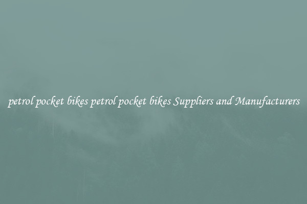 petrol pocket bikes petrol pocket bikes Suppliers and Manufacturers