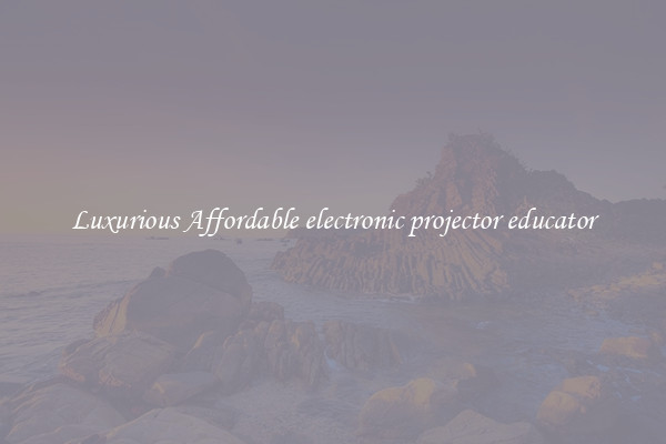 Luxurious Affordable electronic projector educator