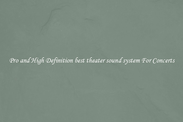 Pro and High Definition best theater sound system For Concerts