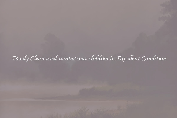 Trendy Clean used winter coat children in Excellent Condition