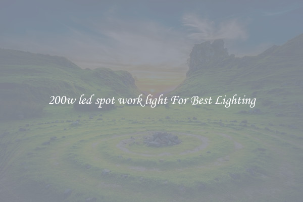 200w led spot work light For Best Lighting