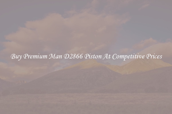 Buy Premium Man D2866 Piston At Competitive Prices