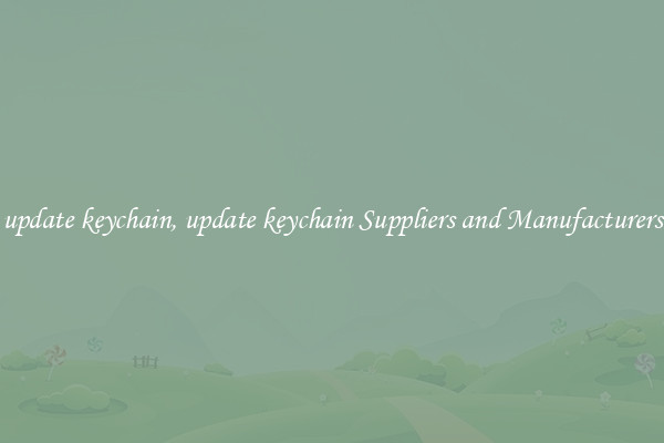 update keychain, update keychain Suppliers and Manufacturers