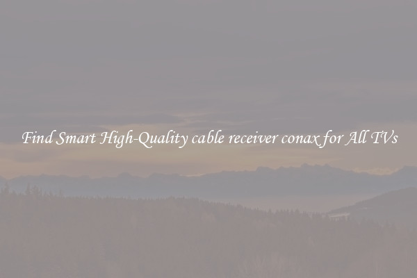 Find Smart High-Quality cable receiver conax for All TVs