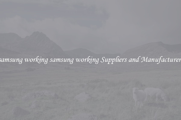 samsung working samsung working Suppliers and Manufacturers