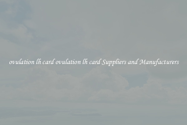 ovulation lh card ovulation lh card Suppliers and Manufacturers